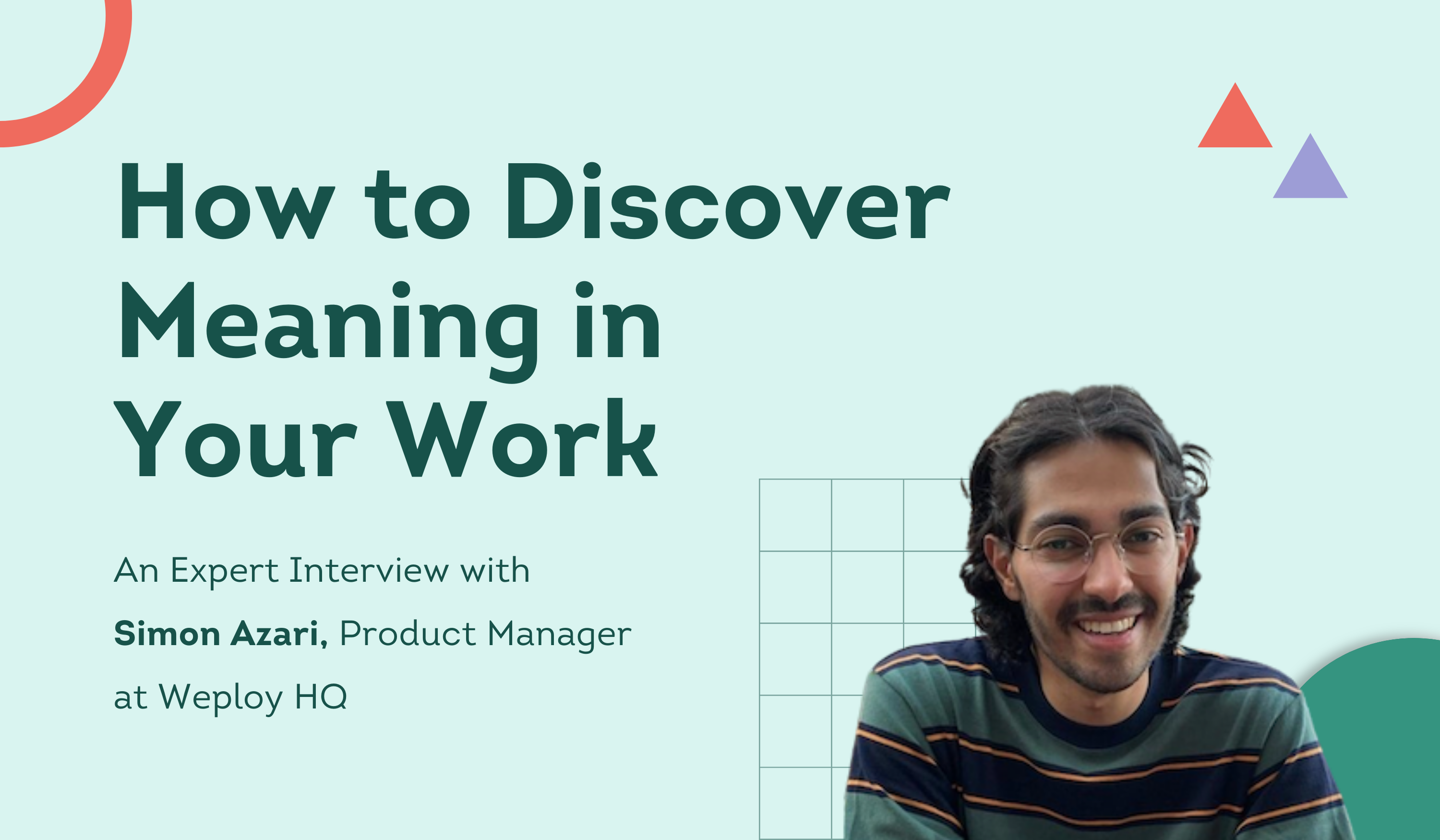 Blog banner with text "How to Discover Meaning in Your Work — An Expert Interview with Simon Azari, Product Manger at Weploy HQ"